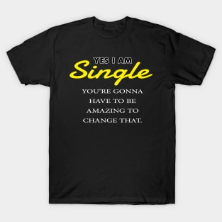 yes im single T-Shirt